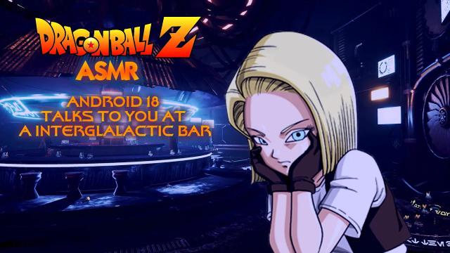 Title card image for video titled Android 18 Talks To You At A Intergalactic Bar - A Dragonball Z ASMR (Ft.@allannastorring5652)